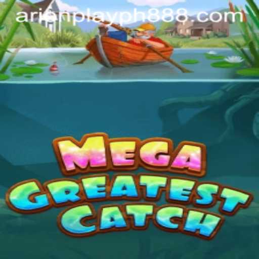 MegaGreatestCatch: A Dive Into the World of Arion Play PH