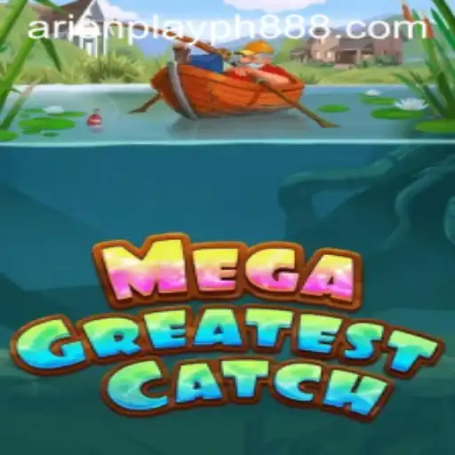MegaGreatestCatch: A Dive Into the World of Arion Play PH