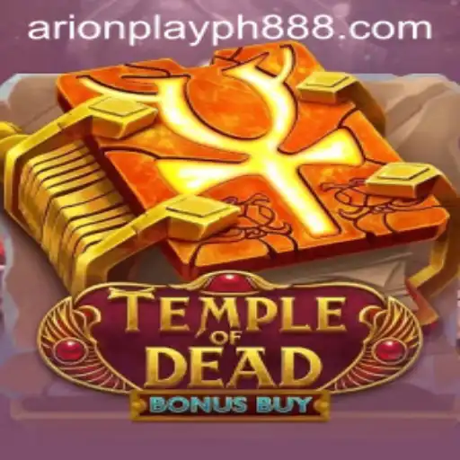 Temple of Dead Bonus Buy: Dive into the Ancient Adventure with Arion Play PH